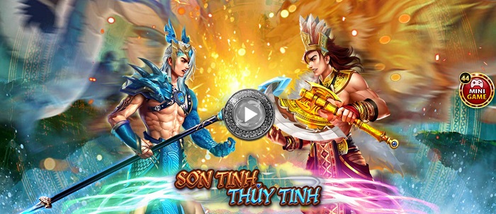 Giới thiệu và kinh nghiệm chơi Sơn Tinh Thủy Tinh cổng game Go88